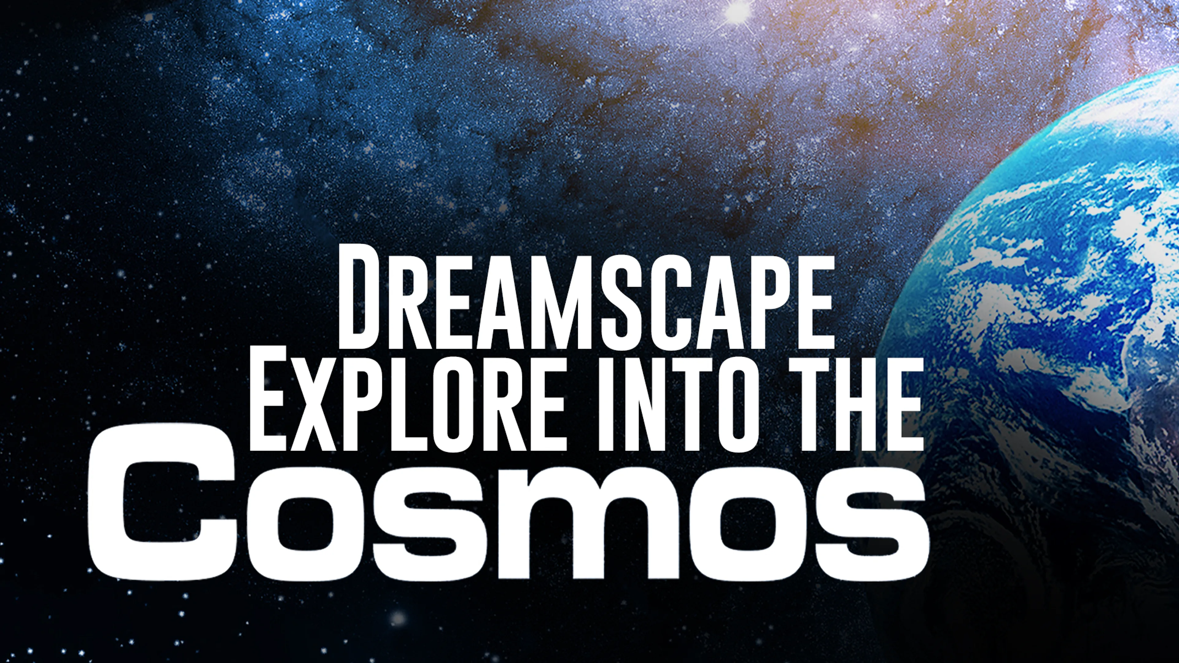 Dreamscape Explore: Into the Cosmos poster